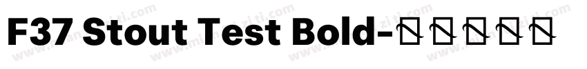 F37 Stout Test Bold字体转换